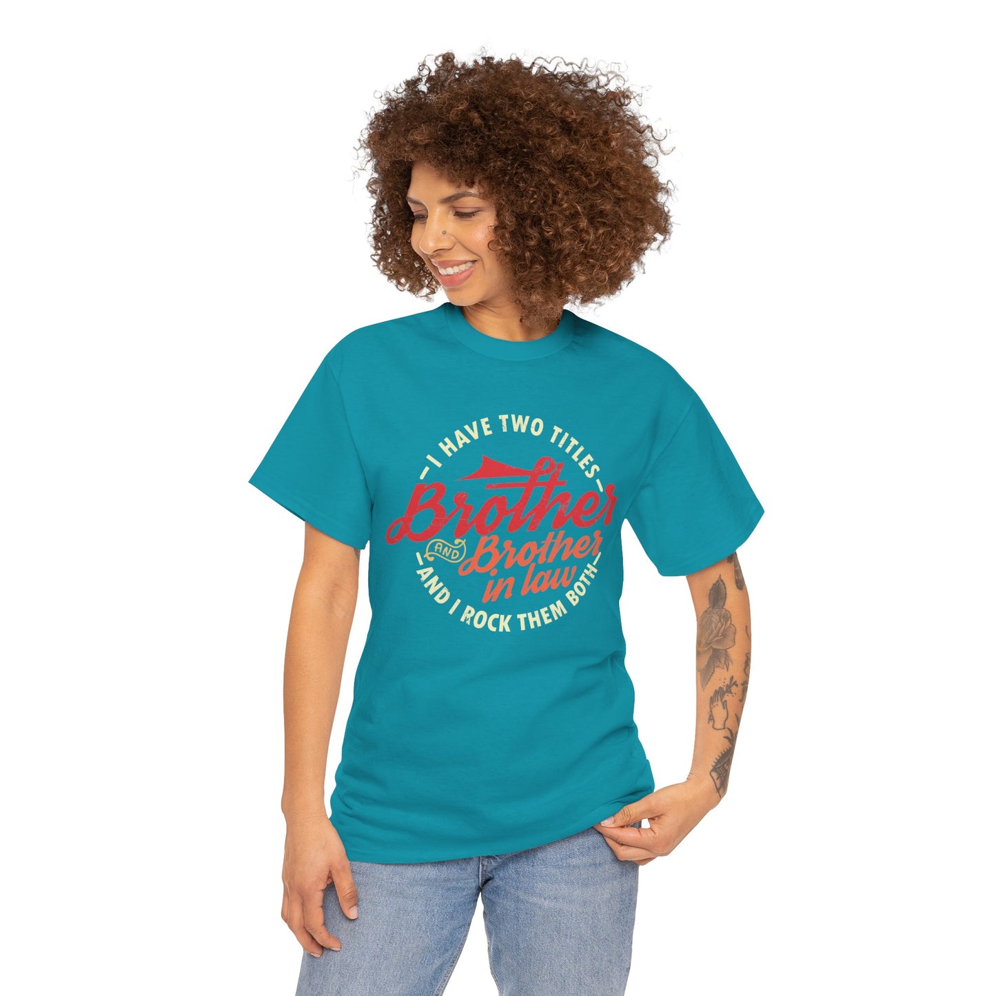 T-Shirt - I Have Two Titles Brother and Brother in Law Fathers Day Gifts