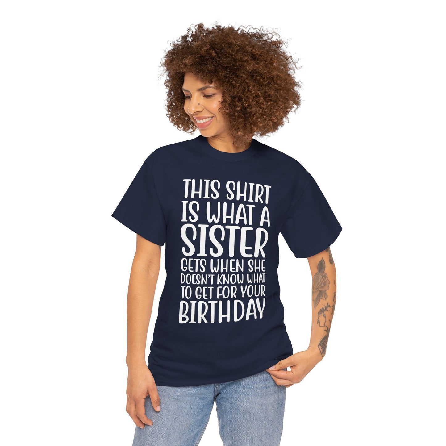 Funny Sister Birthday Gift Women'sTee Shirt - This is What a Sister Gets When She Doesn't Know What Birthday Gifts