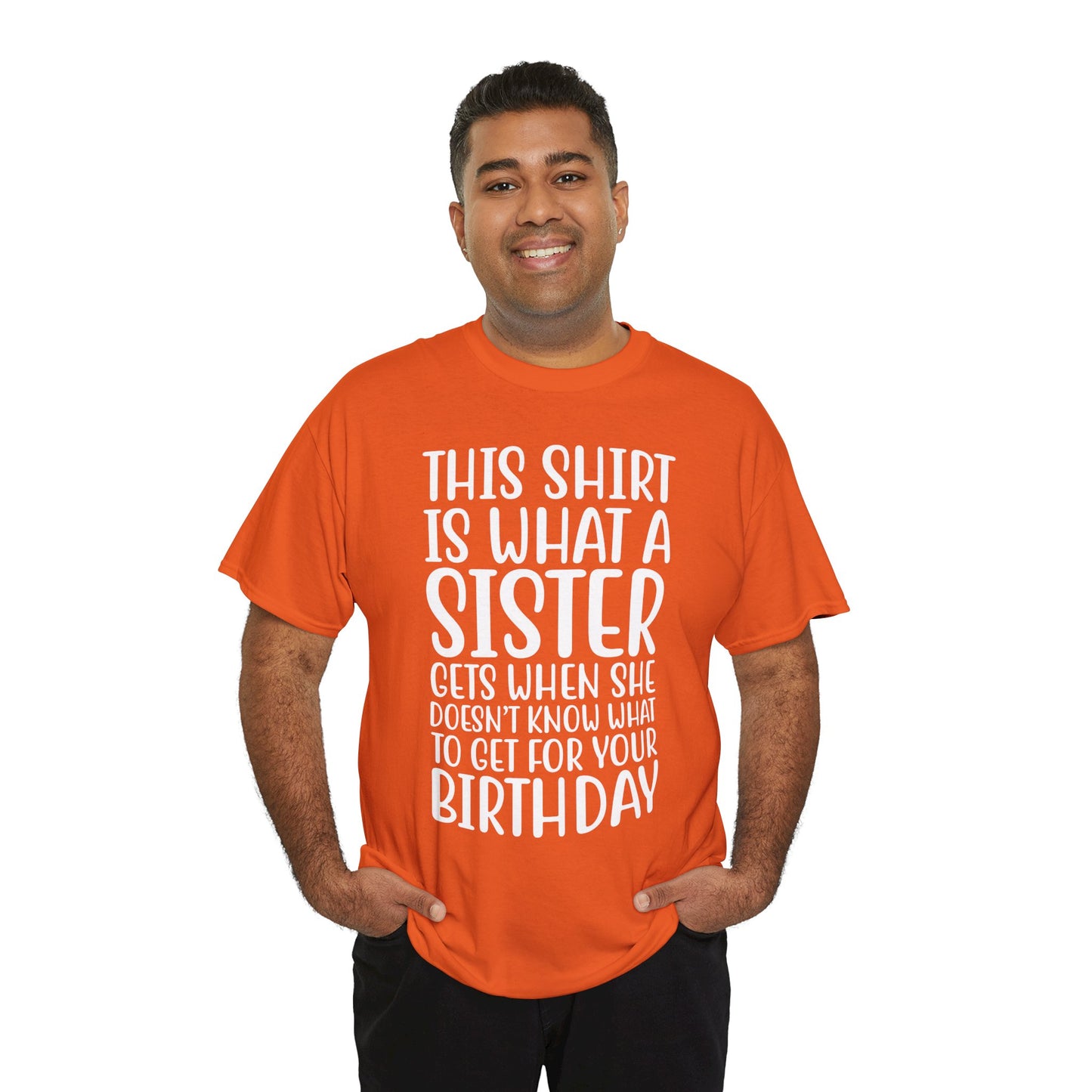 Funny Sister Birthday Gift Women'sTee Shirt - This is What a Sister Gets When She Doesn't Know What Birthday Gifts