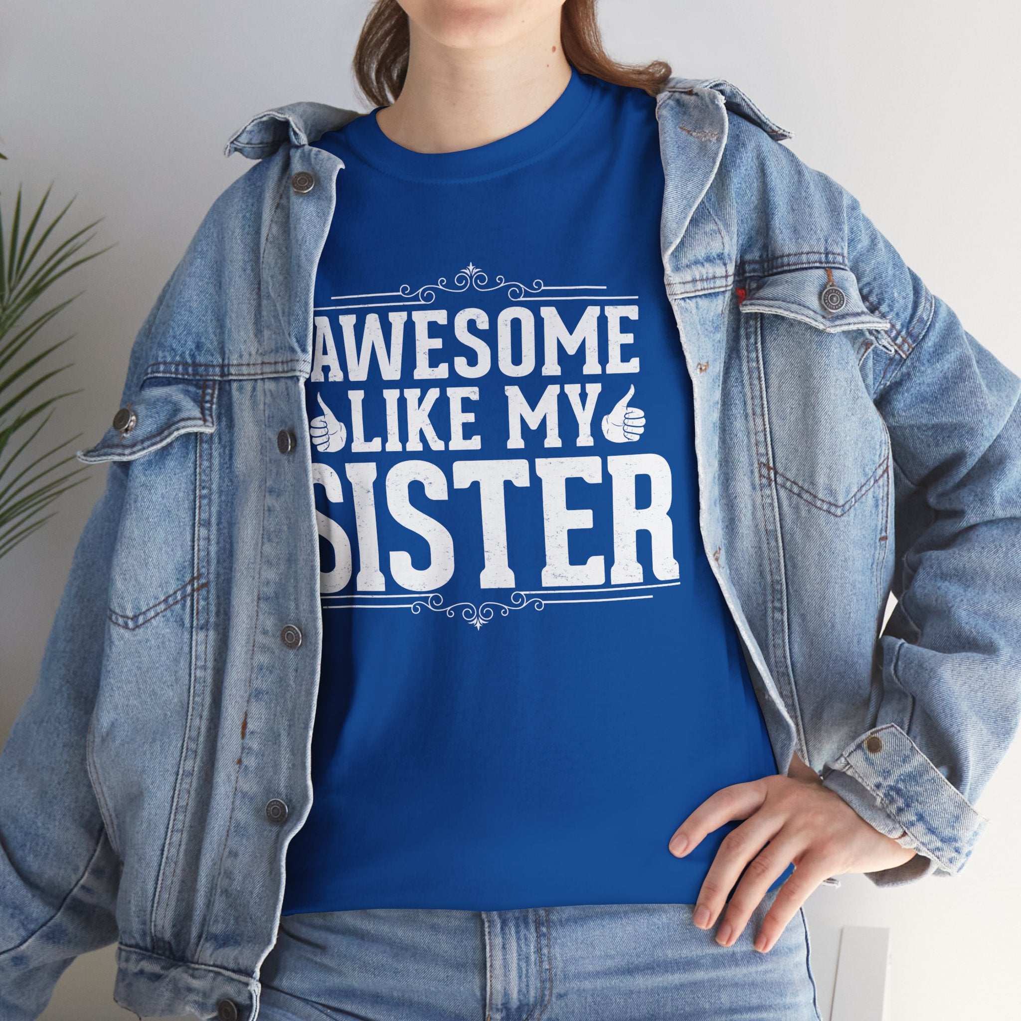 Awesome Like My Sister Cool Funny T-Shirt