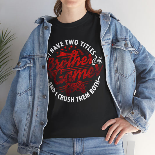 Gamer Men's T-Shirt - I Have Two Titles Brother