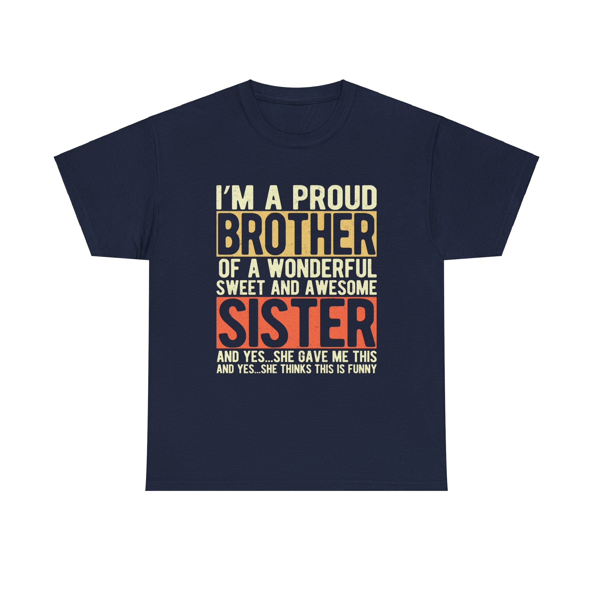 I'm A Proud Brother of A Wonderful Sweet and Awesome Sister T-Shirt